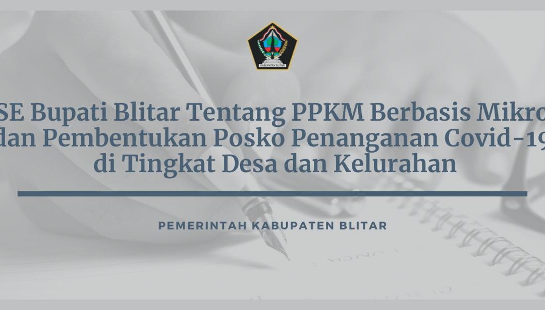 SE Bupati Blitar Tentang PPKM Berbasis Mikro dan Pembentukan Posko Penanganan Covid-19 di Tingkat Desa dan Kelurahan